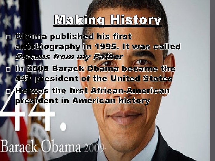 Making History � Obama published his first autobiography in 1995. It was called Dreams