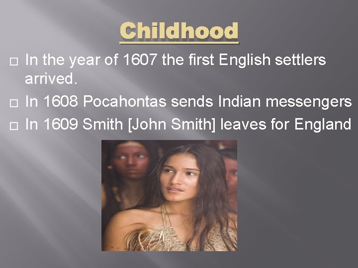 Childhood � � � In the year of 1607 the first English settlers arrived.