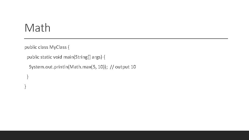 Math public class My. Class { public static void main(String[] args) { System. out.