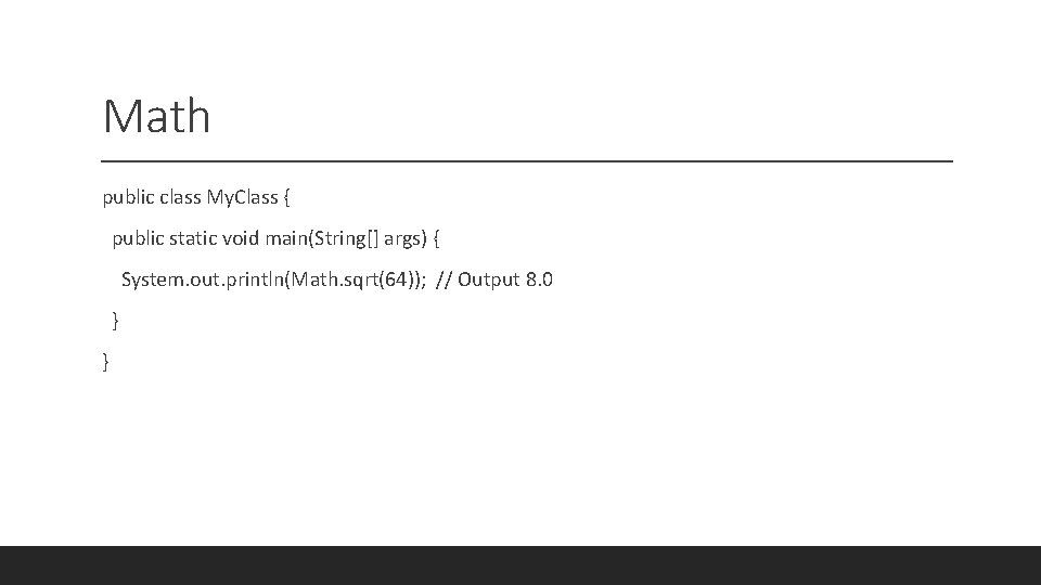 Math public class My. Class { public static void main(String[] args) { System. out.