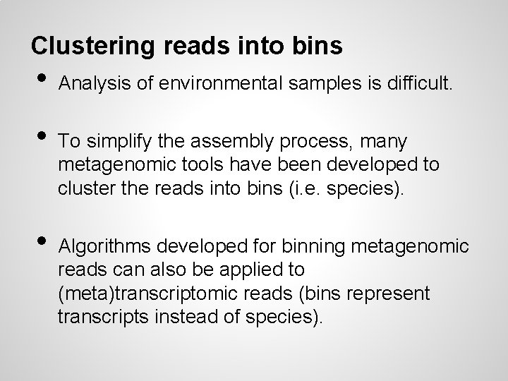 Clustering reads into bins • • • Analysis of environmental samples is difficult. To