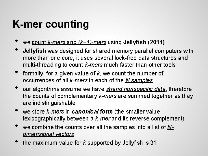 K-mer counting • • we count k-mers and (k+1)-mers using Jellyfish (2011) Jellyfish was