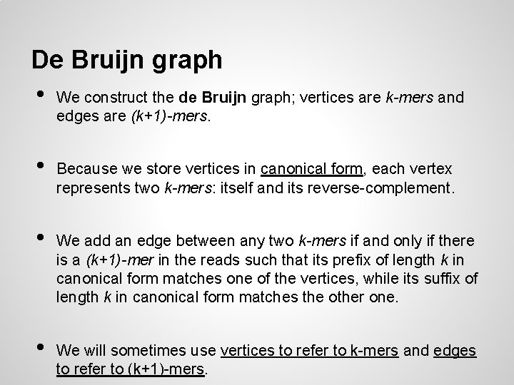 De Bruijn graph • We construct the de Bruijn graph; vertices are k-mers and