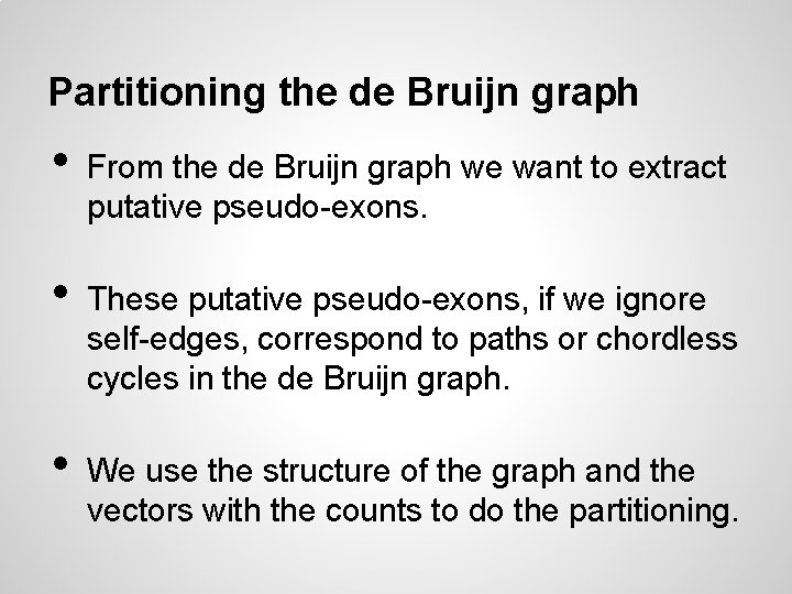 Partitioning the de Bruijn graph • • • From the de Bruijn graph we