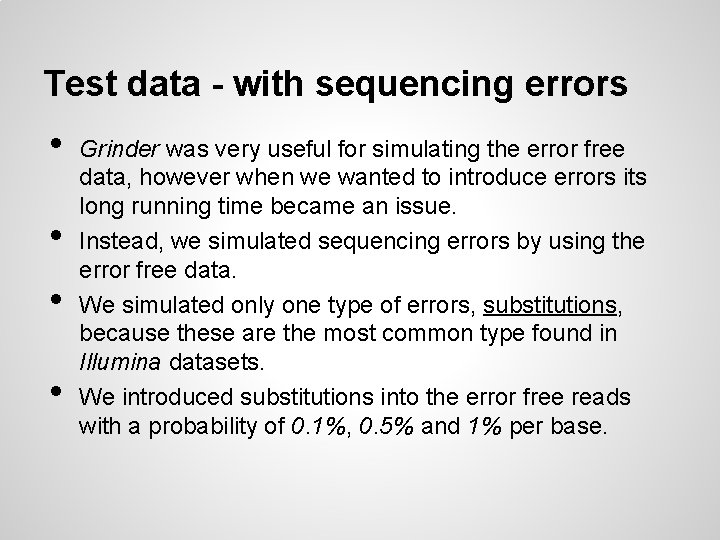 Test data - with sequencing errors • • Grinder was very useful for simulating