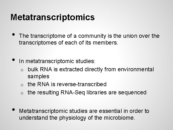 Metatranscriptomics • • • The transcriptome of a community is the union over the