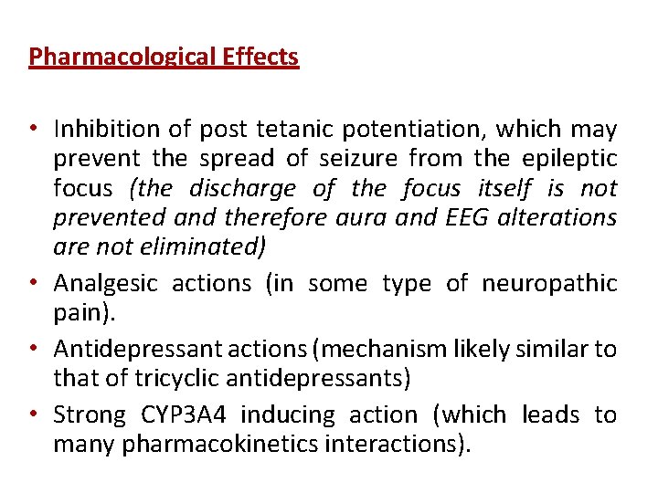 Pharmacological Effects • Inhibition of post tetanic potentiation, which may prevent the spread of