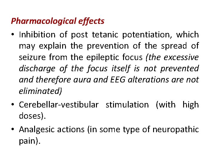 Pharmacological effects • Inhibition of post tetanic potentiation, which may explain the prevention of