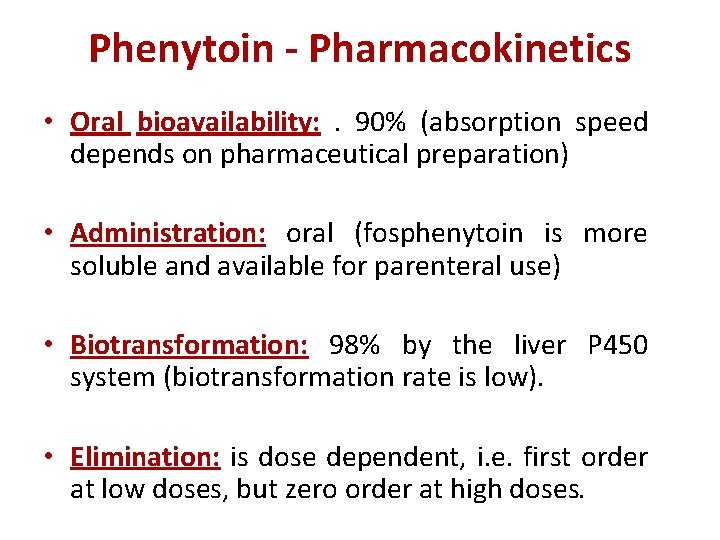 Phenytoin - Pharmacokinetics • Oral bioavailability: . 90% (absorption speed depends on pharmaceutical preparation)