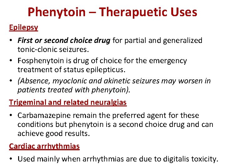 Phenytoin – Therapuetic Uses Epilepsy • First or second choice drug for partial and