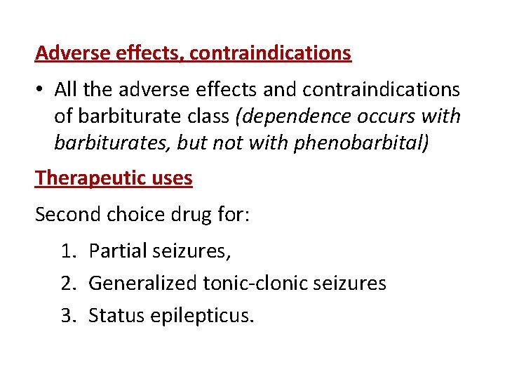 Adverse effects, contraindications • All the adverse effects and contraindications of barbiturate class (dependence