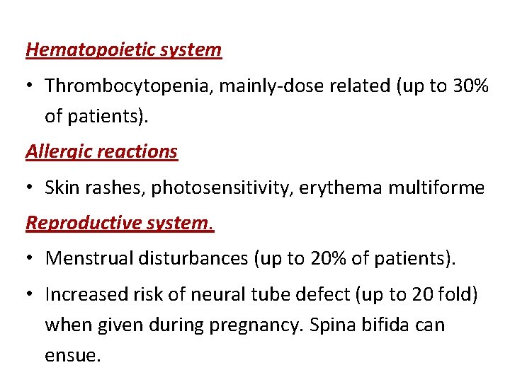 Hematopoietic system • Thrombocytopenia, mainly-dose related (up to 30% of patients). Allergic reactions •