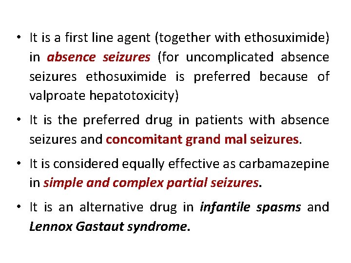  • It is a first line agent (together with ethosuximide) in absence seizures