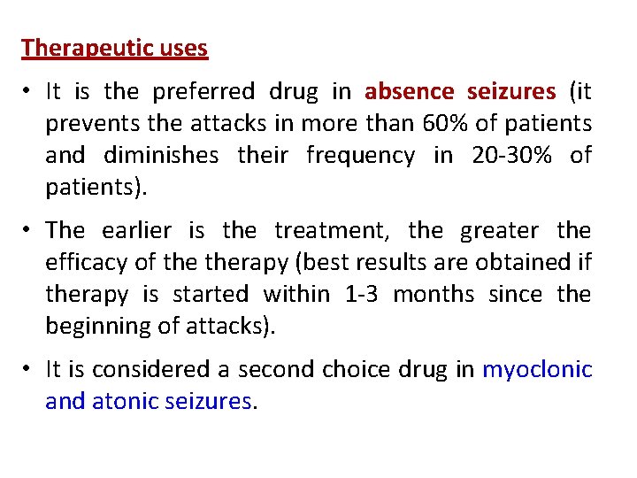 Therapeutic uses • It is the preferred drug in absence seizures (it prevents the