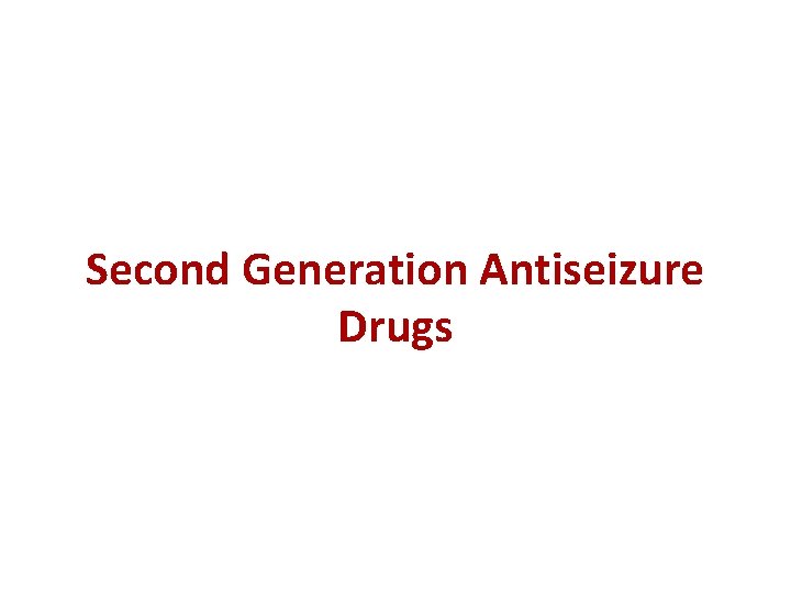 Second Generation Antiseizure Drugs 