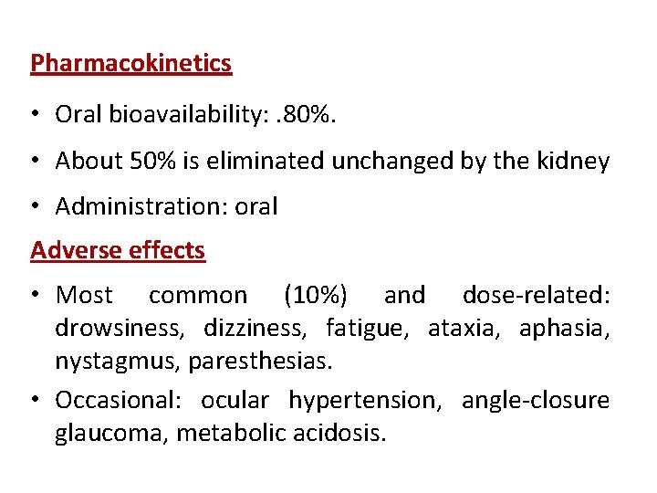 Pharmacokinetics • Oral bioavailability: . 80%. • About 50% is eliminated unchanged by the