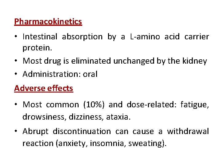 Pharmacokinetics • Intestinal absorption by a L-amino acid carrier protein. • Most drug is