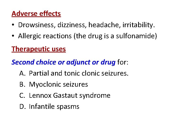 Adverse effects • Drowsiness, dizziness, headache, irritability. • Allergic reactions (the drug is a