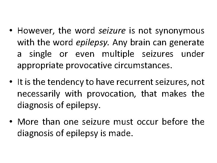  • However, the word seizure is not synonymous with the word epilepsy. Any