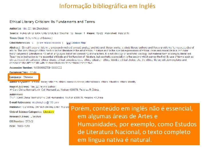 Informação bibliográfica em Inglês Porém, conteúdo em inglês não é essencial, em algumas áreas