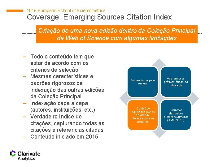 2016 European School of Scientometrics Coverage. Emerging Sources Citation Index Criação de uma nova