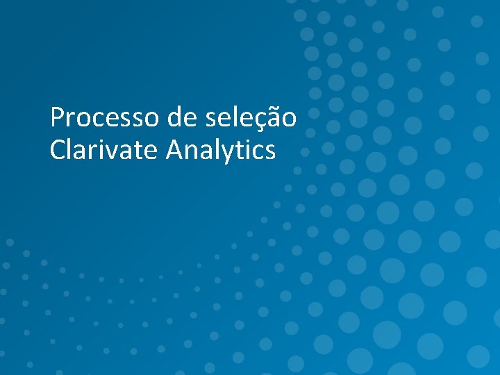 Processo de seleção Clarivate Analytics 