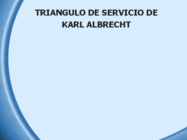 TRIANGULO DE SERVICIO DE KARL ALBRECHT 