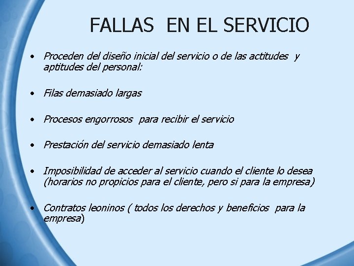 FALLAS EN EL SERVICIO • Proceden del diseño inicial del servicio o de las