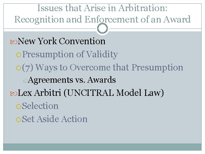 Issues that Arise in Arbitration: Recognition and Enforcement of an Award New York Convention