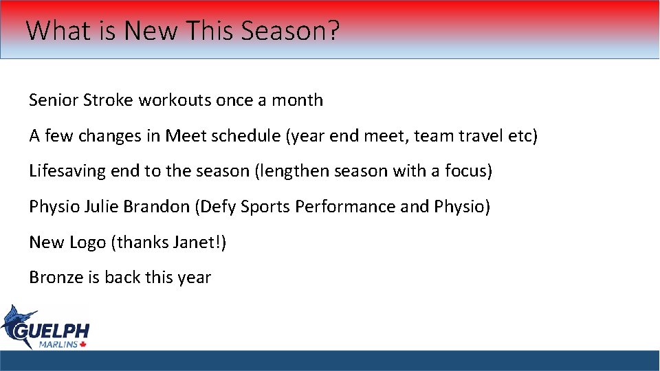 What is New This Season? Senior Stroke workouts once a month A few changes