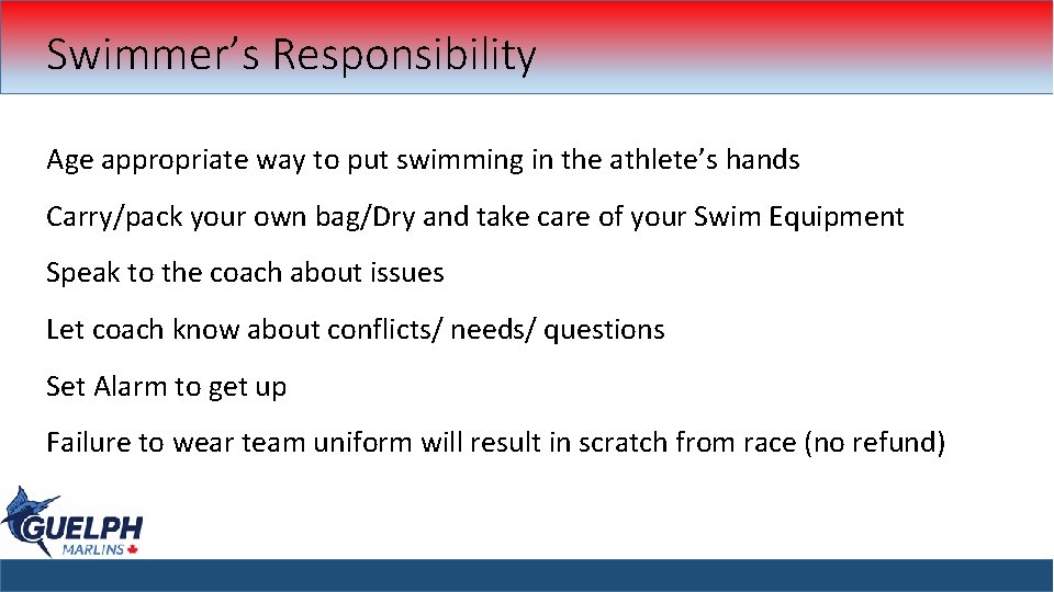 Swimmer’s Responsibility Age appropriate way to put swimming in the athlete’s hands Carry/pack your