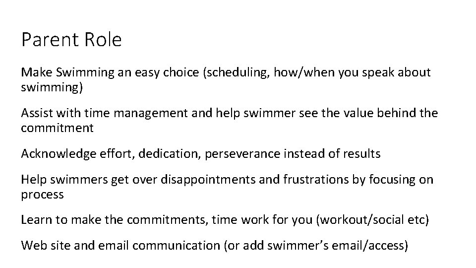 Parent Role Make Swimming an easy choice (scheduling, how/when you speak about swimming) Assist