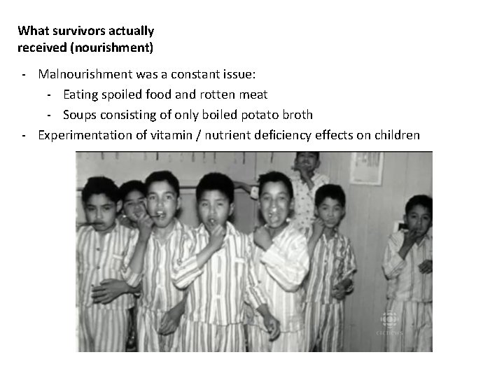 What survivors actually received (nourishment) - Malnourishment was a constant issue: - Eating spoiled