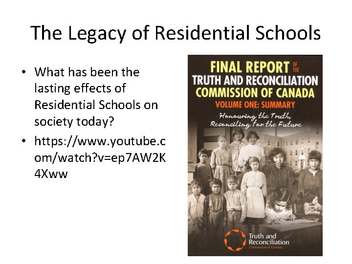 The Legacy of Residential Schools • What has been the lasting effects of Residential