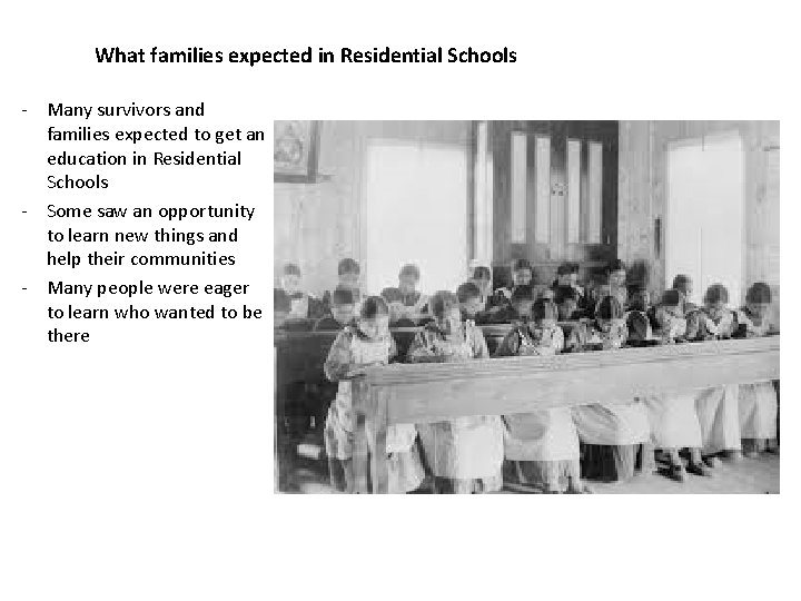 What families expected in Residential Schools - Many survivors and families expected to get