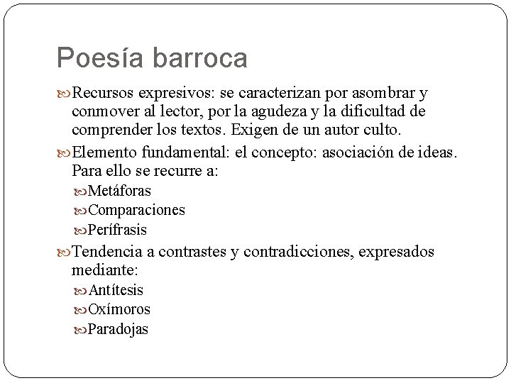 Poesía barroca Recursos expresivos: se caracterizan por asombrar y conmover al lector, por la