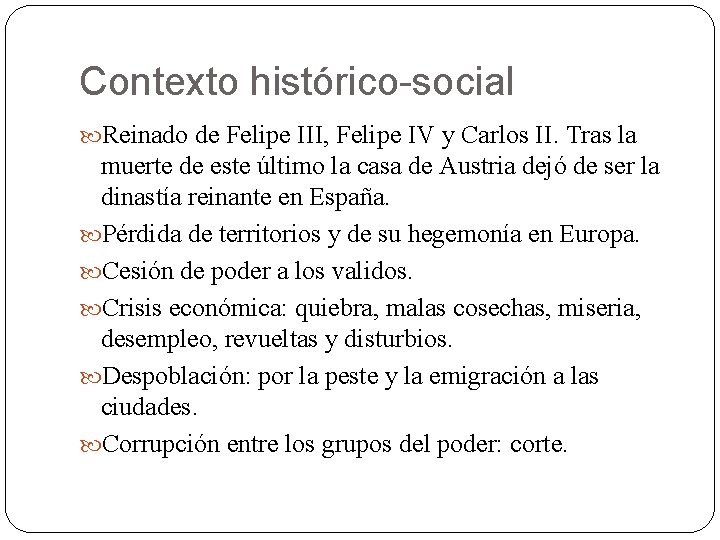 Contexto histórico-social Reinado de Felipe III, Felipe IV y Carlos II. Tras la muerte