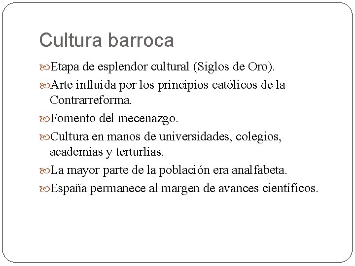 Cultura barroca Etapa de esplendor cultural (Siglos de Oro). Arte influida por los principios