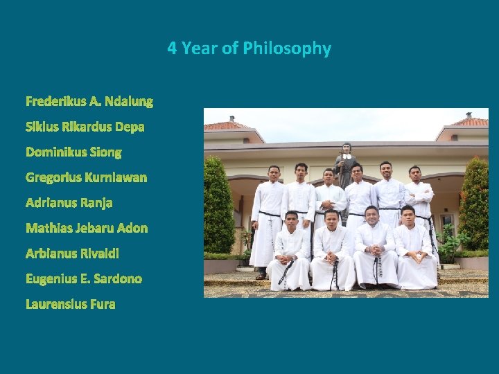 4 Year of Philosophy Frederikus A. Ndalung Siklus Rikardus Depa Dominikus Siong Gregorius Kurniawan
