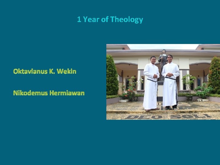 1 Year of Theology Oktavianus K. Wekin Nikodemus Hermiawan 