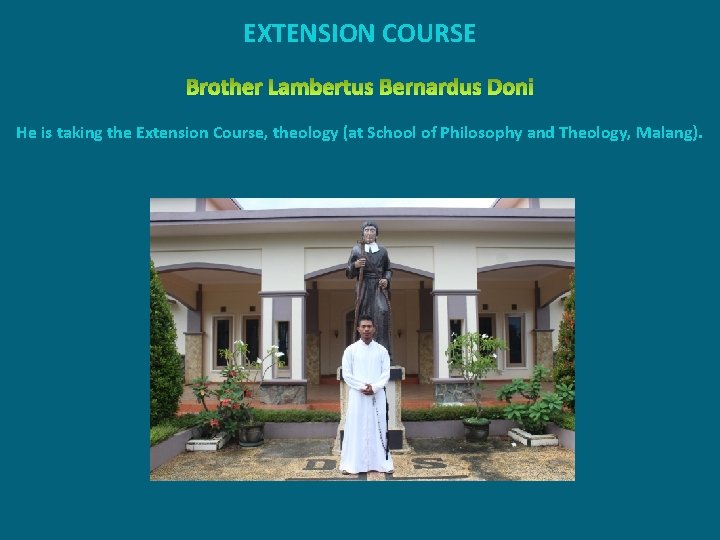 EXTENSION COURSE He is taking the Extension Course, theology (at School of Philosophy and