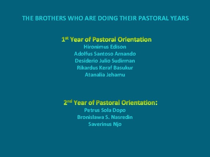 THE BROTHERS WHO ARE DOING THEIR PASTORAL YEARS Hironimus Edison Adolfus Santoso Arnando Desiderio