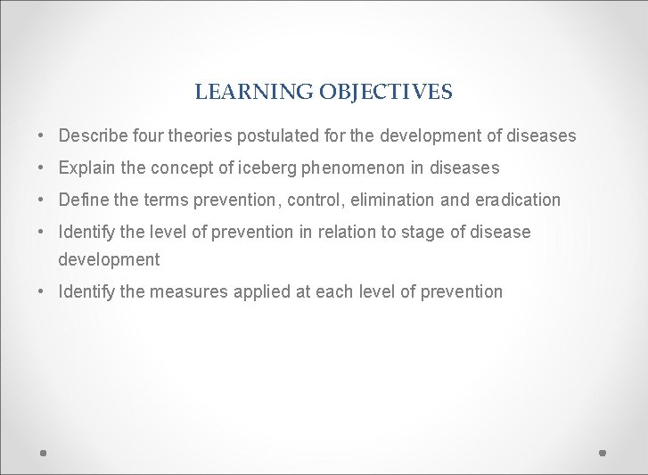 LEARNING OBJECTIVES • Describe four theories postulated for the development of diseases • Explain