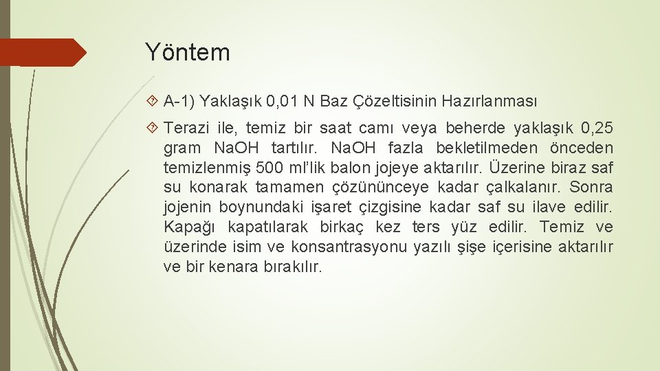 Yöntem A-1) Yaklaşık 0, 01 N Baz Çözeltisinin Hazırlanması Terazi ile, temiz bir saat