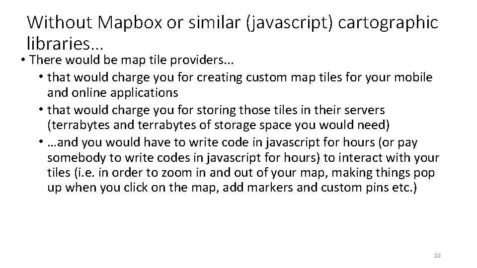 Without Mapbox or similar (javascript) cartographic libraries… • There would be map tile providers.