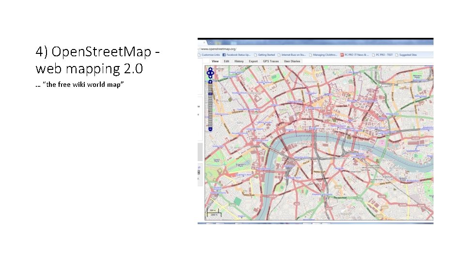 4) Open. Street. Map web mapping 2. 0 … “the free wiki world map”