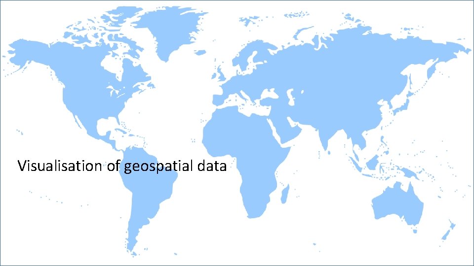 Visualisation of geospatial data 