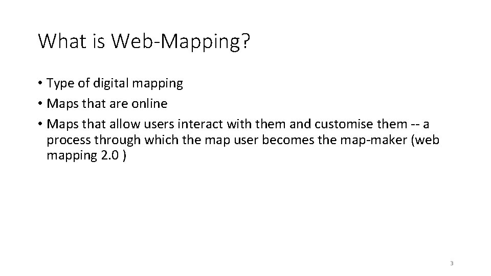 What is Web-Mapping? • Type of digital mapping • Maps that are online •