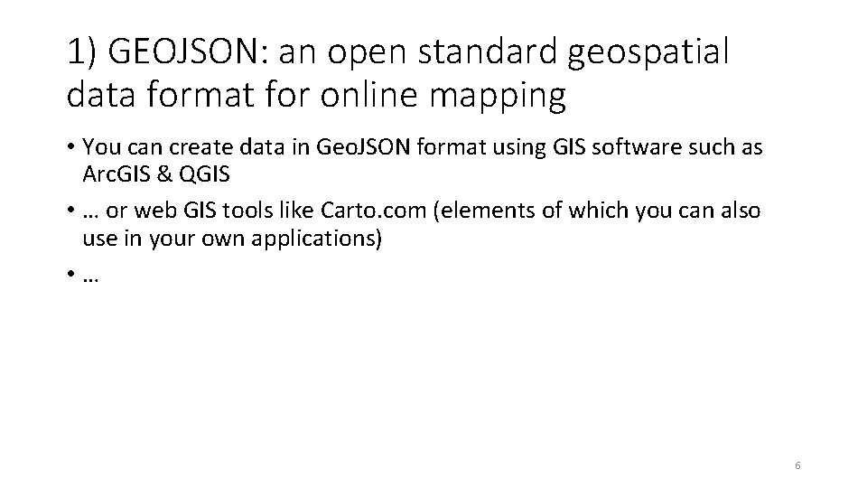 1) GEOJSON: an open standard geospatial data format for online mapping • You can
