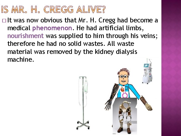 � It was now obvious that Mr. H. Cregg had become a medical phenomenon.